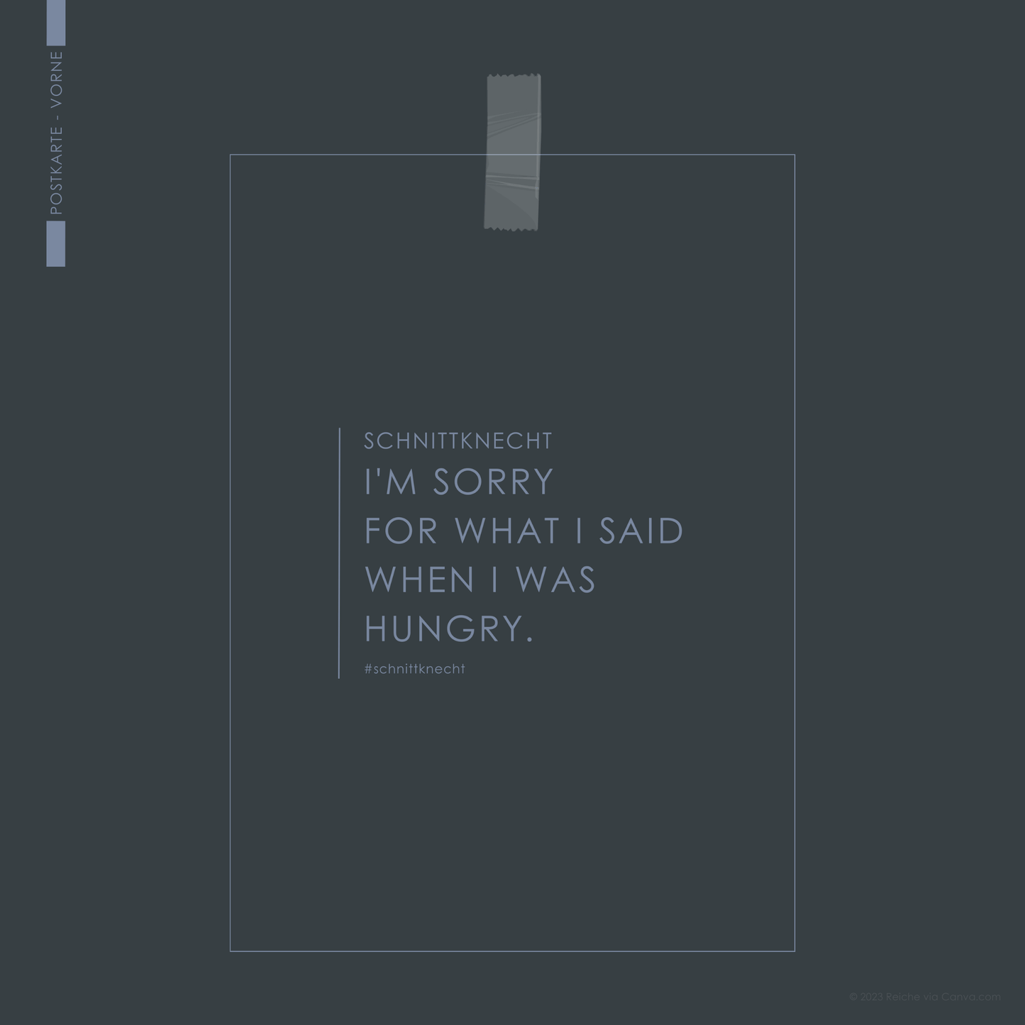 Auf dem Bild ist eine Postkarte von SchnittKnecht® zu sehen. Die Vorderseite zeigt die Aufschrift ‚SchnittKnecht – I'm sorry for what I said when i was hungry. #schnittknecht‘.