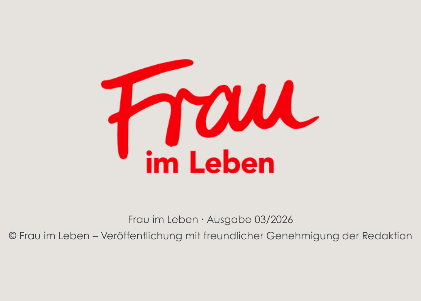 Logo des Magazins Frauen im Leben mit Hinweis auf Ausgabe 03/2026 und freundlicher Genehmigung der Redaktion