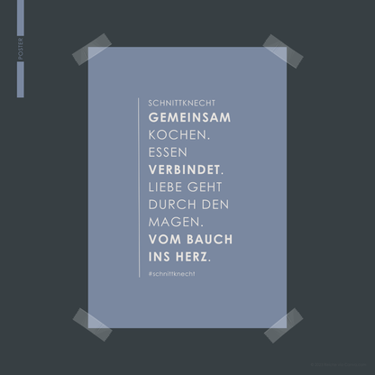 SchnittKnecht® Poster-Abbildung mit dem Slogan ‚SCHNITTKNECHT GEMEINSAM KOCHEN. ESSEN VERBINDET. LIEBE GEHT DURCH DEN MAGEN. VOM BAUCH INS HERZ.‘ – dekoratives Statement für die Küche, elegant gestaltet und ideal zum Einrahmen.