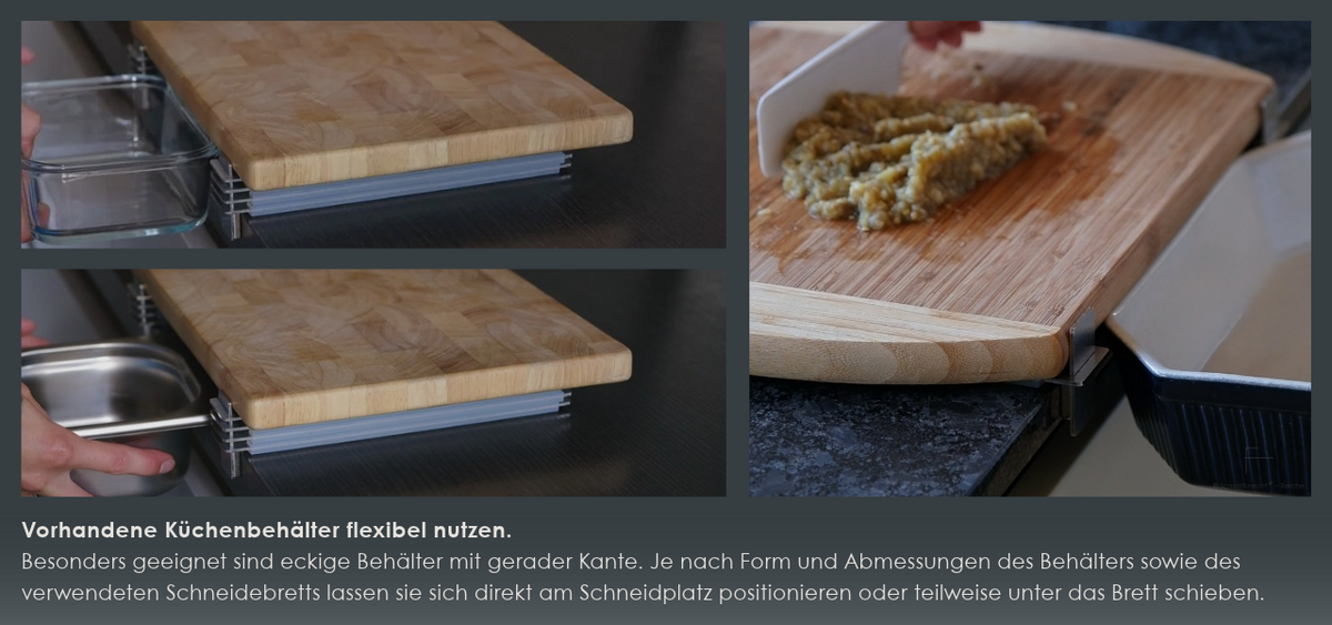 SchnittKnecht® Schneidebrett-Unterlage mit Holzschneidebrett und verschiedenen Küchenbehältern. Die Anwendungsbilder zeigen einen Glasbehälter, einen Edelstahl-GN-Behälter und eine Auflaufform, die direkt am Schneidplatz positioniert werden. Geeignete Behälter lassen sich teilweise unter das Schneidebrett schieben, um geschnittene Zutaten direkt aufzufangen.